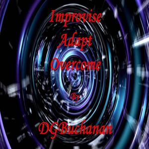 Improvise Adapt Overcome