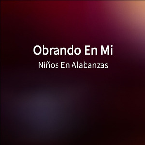 Obrando En Mi