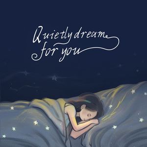 Quietly dream for you