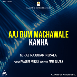 Aaj Dum Machawale Kanha