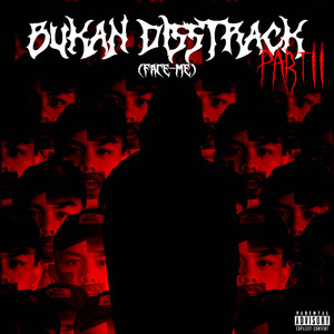 BUKAN DISSTRACK, Pt. II (Face Me)