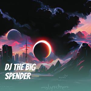Dj the Big Spender