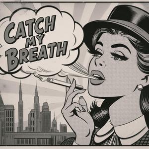 CATCH MY BREATH (feat. Double A-Ron)