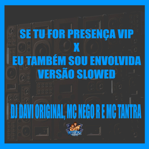 Se Tu For Presença Vip X Eu Também Sou Envolvida - Versão Slowed