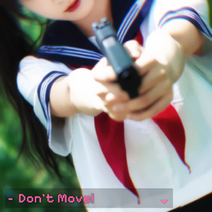 DONT MOVE!