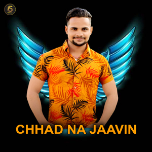 Chhad Na Jaavin