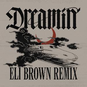 Dreamin (Eli Brown Remix)