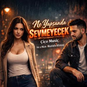 Ne Yapsanda Sevmeyecek -Umutlar Yarına