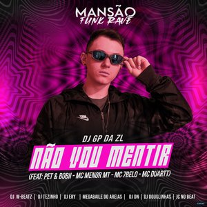 Não Vou Mentir (feat. Pet & Bobii, MC Menor MT, Mc 7 Belo, MC Duartt, Megabaile Do Areias, DJ DN, DJ Ery, Dj W-Beatz, DJ Douglinhas & JC NO BEAT)