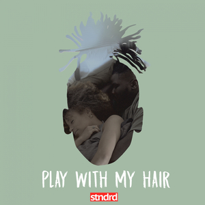 Play With My Hair