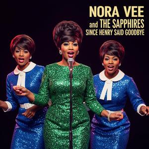 Nora Vee and The Sapphires (Since Henry Said Goodbye)