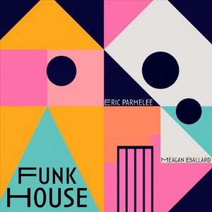 Funk House (feat. Caleb Arredondo, Noah Roberts, Ford Chambers & Joshua Stenis)