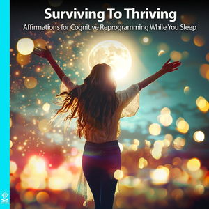 Surviving to Thriving Affirmations for Cognitive Reprogramming While You Sleep (feat. Jess Shepherd)