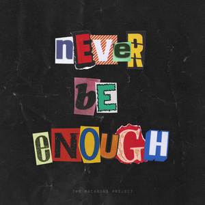 never be enough