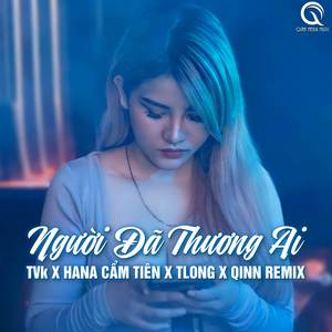 Người Đã Thương Ai (Remix)