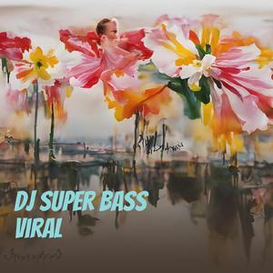 Dj Super Bass Viral