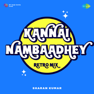 Kannai Nambaadhey - Retro Mix