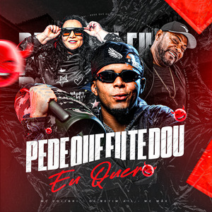 Pede Que Eu Te Dou, Eu Quero