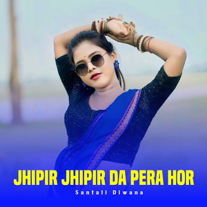 Jhipir Jhipir Da Pera Hor
