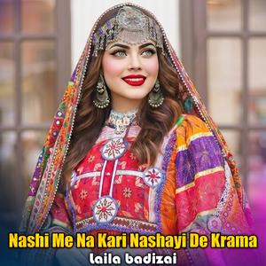 Nashi Me Na Kari Nashayi De Krama