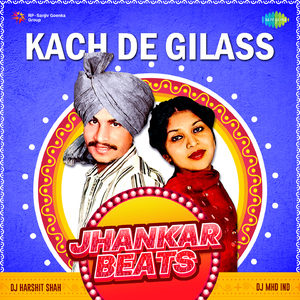 Kach De Gilass Jhankar Beats