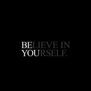 Believe in yourself
