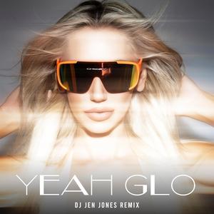 YEAH GLO (DJ JEN JONES REMIX)