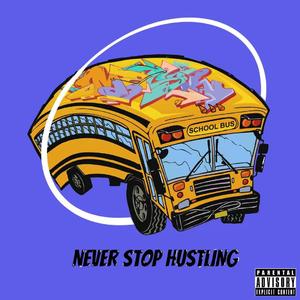 NEVER STOP HUSTLING