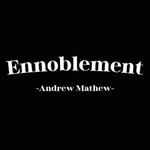 Ennoblement by Andrew Mathew