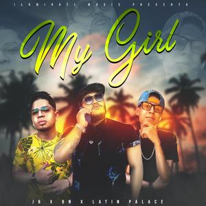 My Girl (feat. JB, BN, Latin Palace)