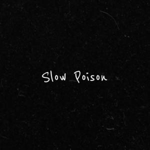 Slow Poison (Slow Poison)