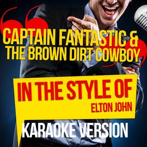 Captain Fantastic & The Brown Dirt Cowboy (In the Style of Elton John) [Karaoke Version]
