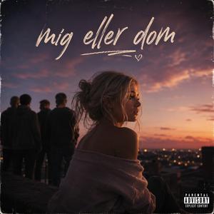 Mig Eller Dom