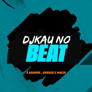 É Grande, Grosso e Macio