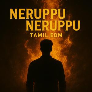 Neruppu Neruppu (Tamil EDM Anthem)