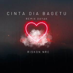 Cinta Dia Bagetu (Remix Dayak)