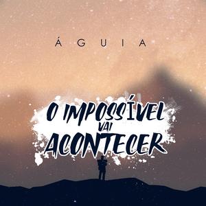 O Impossível Vai Acontecer
