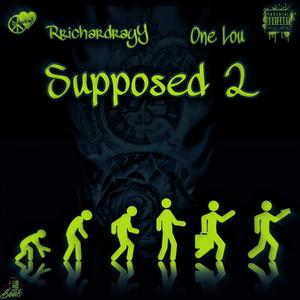 Supposed 2 (feat. One Lou)