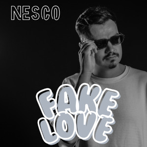 Nesco - Fake Love