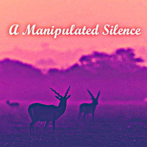 A Manipulated Silence