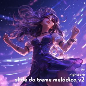 Slide Da Treme Melódica V2 (Nightcore)