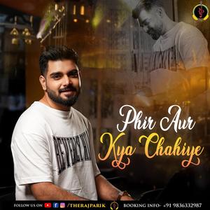 Phir Aur Kya Chahiye | Raj Pareek