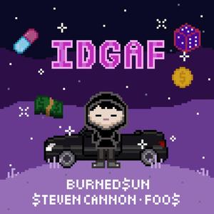 IDGAF (feat. $teven Cannon & F00S4)