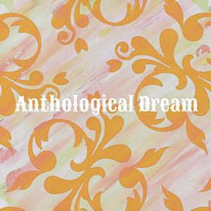 Anthological Dream