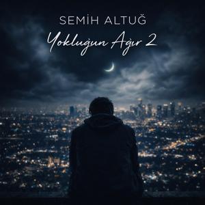 Yokluğun ağır 2