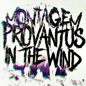 Montagem Provantus in the Wind