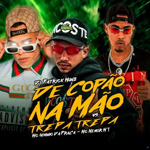 De Copão na Mão Vs Trepa Trepa (feat. MC Novinho da Praça & MC Menor MT)