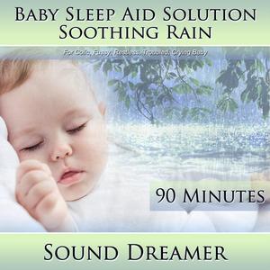 Soothing Rain (Baby Sleep Aid Solution) [For Colic, Fussy, Restless, Troubled, Crying Baby] [90 Minutes]