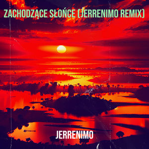 Zachodzące Słońce (Jerrenimo Remix)