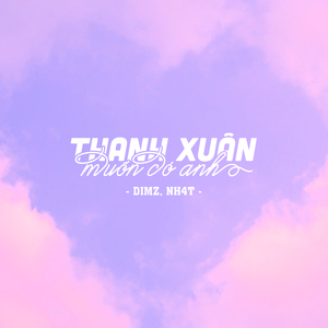 Thanh Xuân Muốn Có Anh